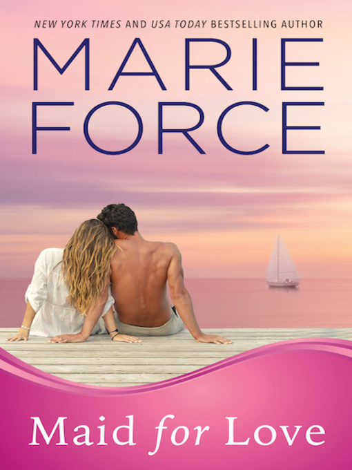 Title details for Maid for Love by Marie Force - Wait list